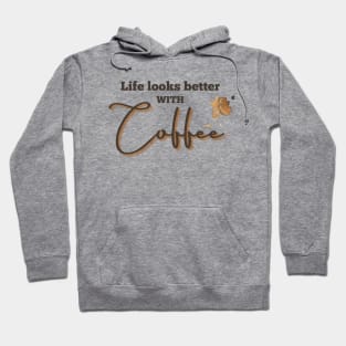 Life looks better with coffee Hoodie